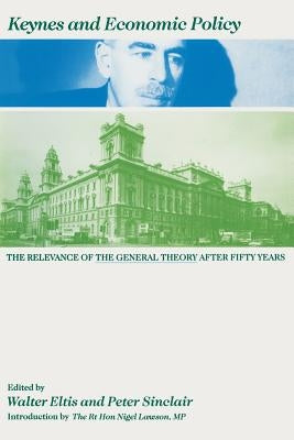 Keynes and Economic Policy by Eltis, W. a.