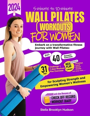5 minute to 10 minute Wall Pilates Workouts for Women: Embark on a transformative fitness journey with 40 dynamic exercises and a 31-days challenge, s by Brooklyn Hudson, Stella