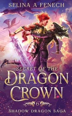 Secret of the Dragon Crown by Fenech, Selina A.