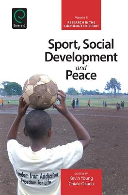 Sport, Social Development and Peace by A. Young, Kevin