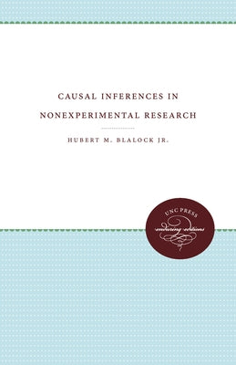 Causal Inferences in Nonexperimental Research by Blalock, Hubert M.