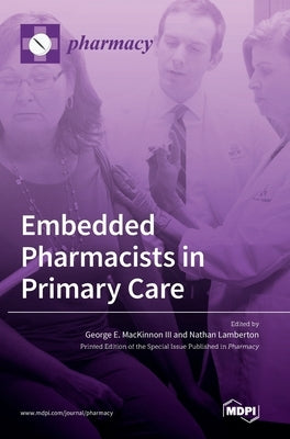 Embedded Pharmacists in Primary Care by MacKinnon, George E., III