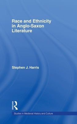 Race and Ethnicity in Anglo-Saxon Literature by Harris, Stephen