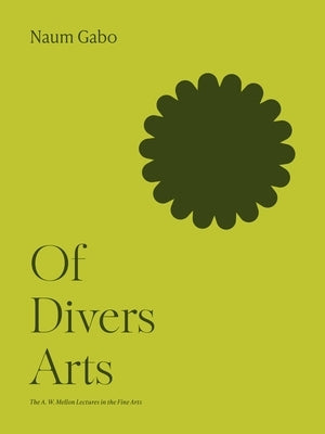 Of Divers Arts by Gabo, Naum