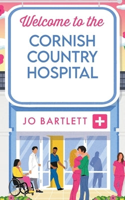 Welcome to the Cornish Country Hospital by Bartlett, Jo