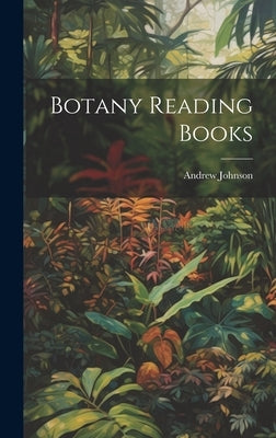 Botany Reading Books by Johnson, Andrew