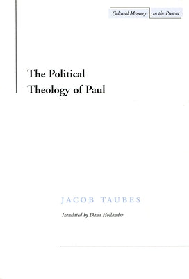 The Political Theology of Paul by Taubes, Jacob