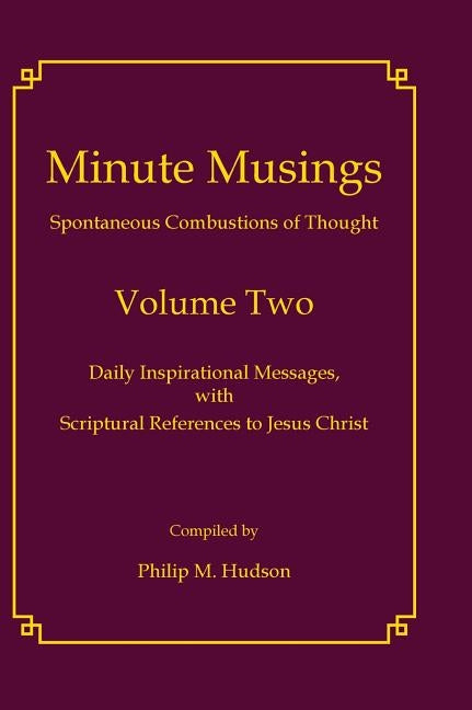 Minute Musings Volume Two by Hudson, Philip M.