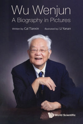 Wu Wenjun: A Biography in Pictures by Cai, Tianxin