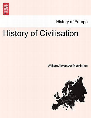 History of Civilisation by MacKinnon, William Alexander