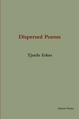 Dispersed Poems by Tjarda Eskes
