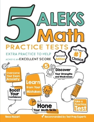 5 ALEKS Math Practice Tests: Extra Practice to Help Achieve an Excellent Score by Nazari, Reza