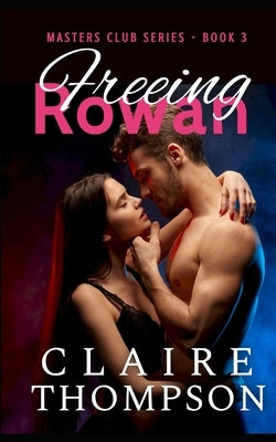 Freeing Rowan by Thompson, Claire
