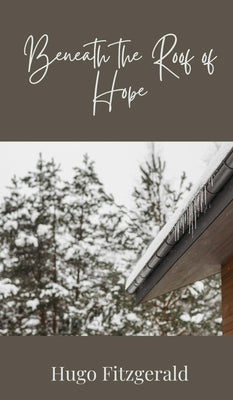 Beneath the Roof of Hope by Fitzgerald, Hugo