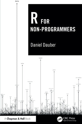R for Non-Programmers by Dauber, Daniel