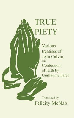 True Piety by Calvin, J.