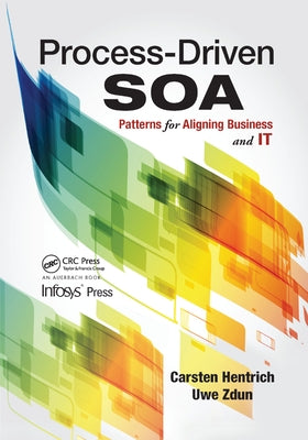 Process-Driven SOA: Patterns for Aligning Business and IT by Hentrich, Carsten