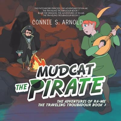 Mudcat the Pirate: The Adventures of Ra-Me the Traveling Troubadour Book 3 by Arnold, Connie S.
