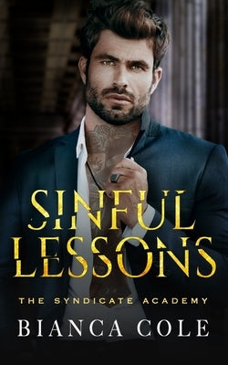 Sinful Lessons: A Dark Forbidden Mafia Academy Romance by Cole, Bianca