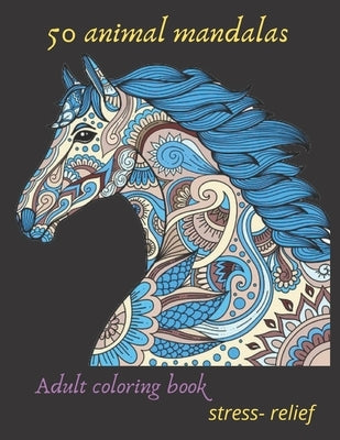 50 animal mandalas adult coloring book stress- relief: Coloring Book For Adults Stress Relieving Designs, mandala coloring book for adults with Lions, by Mandala, Espace