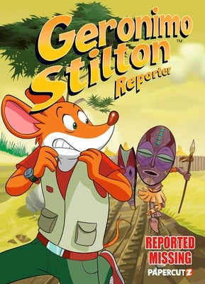 Geronimo Stilton Reporter #13: Reported Missing by Stilton, Geronimo