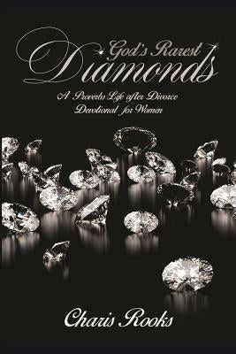 God's Rarest Diamonds: A Proverbs Life after Divorce Devotional for Women by Royston, Claude R.