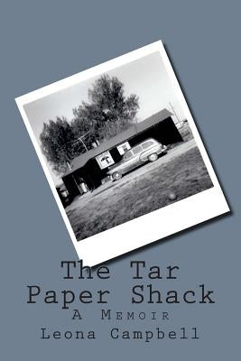 The Tar Paper Shack by Campbell, Leona Marie