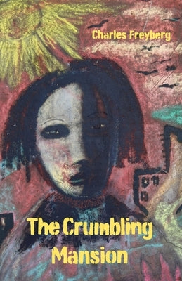 The Crumbling Mansion by Freyberg, Charles