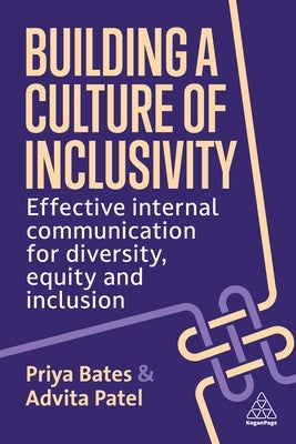 Building a Culture of Inclusivity: Effective Internal Communication for Diversity, Equity and Inclusion by Bates, Priya