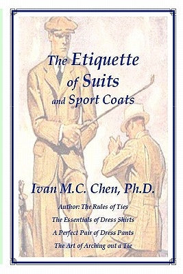 The Etiquette of Suits and Sport Coats by Chen Ph. D., Ivan M. C.