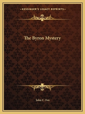 The Byron Mystery by Fox, John C.