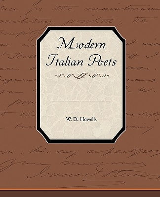 Modern Italian Poets by Howells, W. D.