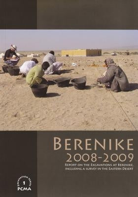 Berenike 2008-2009: Report on the Excavations at Berenike, Including a Survey in the Eastern Desert by Sidebotham, Steven E.