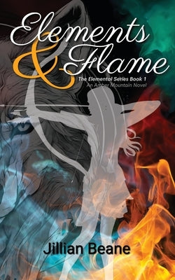 Elements & Flame: An Amber Mountain Novel by Beane, Jillian