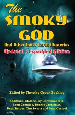 The Smoky God And Other Inner Earth Mysteries: Updated/Expanded Edition by Corrales, Scott