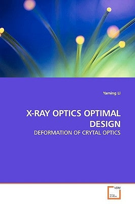 X-Ray Optics Optimal Design by Li, Yaming