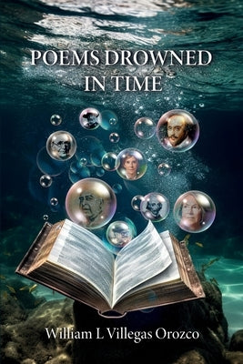 Poems Drowned In Time by Villegas Orozco, William L.