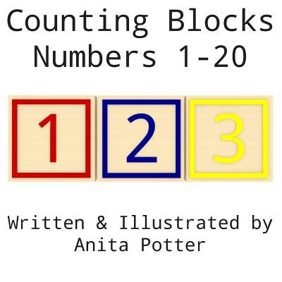 Counting Blocks: Numbers 1 - 20 by Potter, Anita