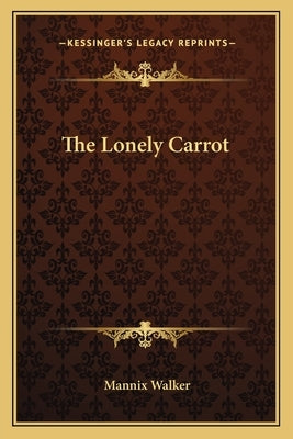 The Lonely Carrot by Walker, Mannix