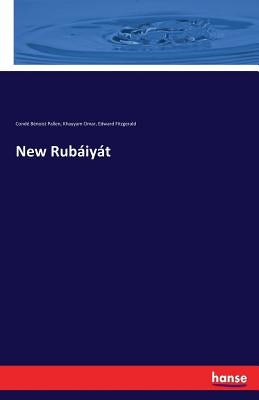 New Rubáiyát by Omar, Khayyam
