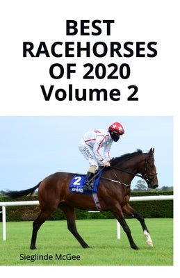 Best Racehorses of 2020 Volume 2 by McGee, Sieglinde