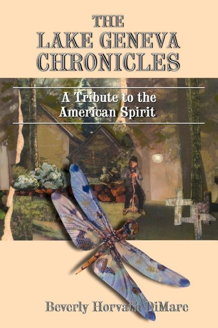 The Lake Geneva Chronicles: A Tribute to the American Spirit by Dimare, Beverly Horvath