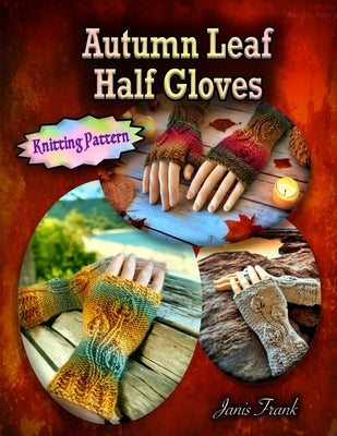 Autumn Leaf Half Gloves by Frank, Janis