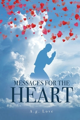 Messages for the Heart by Love, A. G.