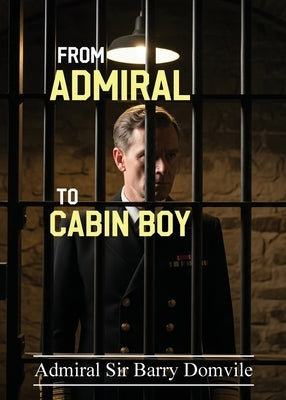 From Admiral To Cabin Boy by Domvile, Admiral Barry