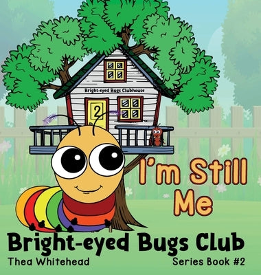 I'm Still Me: Bright-eyed Bugs Club Series 2: 2nd Edition by Whitehead, Thea