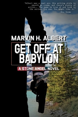 Get Off At Babylon (Stone Angel #3) by Albert, Marvin H.