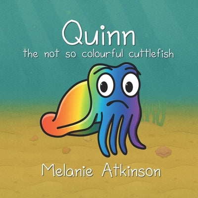 Quinn the not so colourful cuttlefish: A Read-Along Picture Book for Young Children about Managing Big Emotions and Discovering What Makes You Special by Robinson, Simon S.