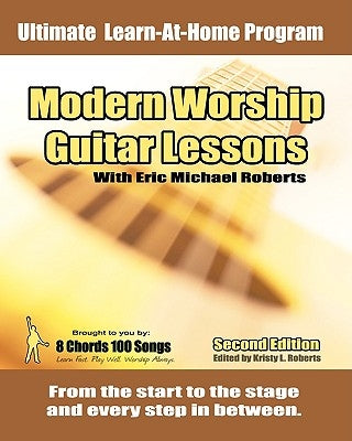 Modern Worship Guitar Lessons: Second Edition Private Lesson Sessions Course Book by Roberts, Kristy