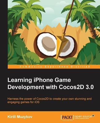 Learning iPhone Game Development with Cocos2d 3.0 by Muzykov, Kirill